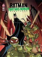 Couverture du livre « Batman & les Tortues Ninja aventures t.1 » de  aux éditions Urban Comics