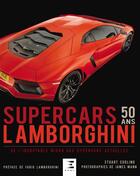 Couverture du livre « Lamborghini, 50 ans de Supercars » de James Mann et Stuart Codling aux éditions Etai