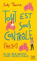 Couverture du livre « Tout est sous contrôle (sauf toi !) » de Sally Thorne aux éditions Harpercollins