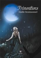 Couverture du livre « Prémonitions » de Emilie Remissonnel aux éditions Le Lys Bleu