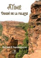 Couverture du livre « Atimé, dogon de la falaise » de Bernard Suertegaray aux éditions Le Lys Bleu