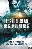 Couverture du livre « Mystères à Lacetown t.1 : le plus beau des meurtres » de Hank Edwards et Deanna Wadsworth aux éditions Mxm Bookmark