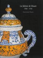Couverture du livre « La faïence de Rouen 1700-1750 » de Christophe Perles aux éditions Mare & Martin