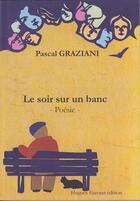 Couverture du livre « Le soir sur un banc » de Pascal Graziani aux éditions Hugues Facorat