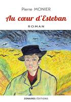 Couverture du livre « Au coeur d'Esteban » de Pierre Monier aux éditions Zonaires