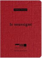 Couverture du livre « Je soussigne » de Fabien Drouet aux éditions La Boucherie Litteraire