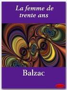 Couverture du livre « La femme de trente ans » de Honoré De Balzac aux éditions Ebookslib