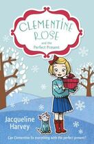 Couverture du livre « Clementine Rose and the Perfect Present » de Harvey Jacqueline aux éditions Rhcb Digital