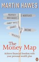 Couverture du livre « The Money Map: Achieve Financial Freedom with Your Personal Wealth Pla » de Hawes Martin aux éditions Penguin Books Ltd Digital