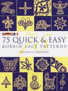 Couverture du livre « 75 Quick & Easy Bobbin Lace Patterns » de Sorenson Veronica aux éditions Pavilion Books Company Limited