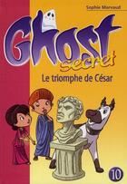Couverture du livre « Ghost secret Tome 10 ; le triomphe de César » de Marvaud S aux éditions Le Livre De Poche Jeunesse