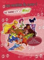 Couverture du livre « Winx Club ; la cuisine de A... à Winx ; les recettes du coeur ! » de  aux éditions Hachette