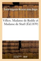 Couverture du livre « Villers. madame de rodde et madame de stael » de Begin E-A-N-J. aux éditions Hachette Bnf