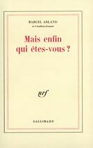 Couverture du livre « Mais enfin qui etes-vous ? » de Marcel Arland aux éditions Gallimard