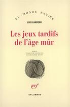 Couverture du livre « Les jeux tardifs de l'age mur » de Luis Landero aux éditions Gallimard