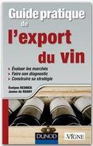 Couverture du livre « Guide pratique de l'export du vin » de James De Roany et Evelyne Resnick aux éditions Dunod