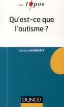 Couverture du livre « Qu'est-ce que l'autisme ? » de Nicolas Georgieff aux éditions Dunod