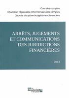 Couverture du livre « Arrêts, jugements et communications des juridictions financières 2014 » de Cour Des Comptes aux éditions Documentation Francaise