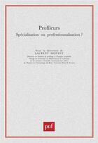 Couverture du livre « Profileurs ; spécialisation ou professionnalisation » de Laurent Montet aux éditions Puf