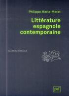 Couverture du livre « La littérature espagnole contemporaine » de Philippe Merlo-Morat aux éditions Puf