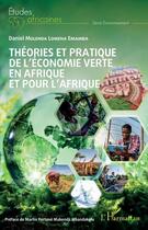 Couverture du livre « Théories et pratique de l'économie verte en Afrique et pour l'Afrique » de Daniel Mulenda Lomena Emamb aux éditions L'harmattan