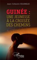 Couverture du livre « Guinée : Une jeunesse à la croisée des chemins » de Jean-Célestin Edjangue aux éditions L'harmattan