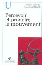 Couverture du livre « Percevoir et produire le mouvement » de Bonnet/Lestienne aux éditions Armand Colin