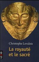 Couverture du livre « La royauté et le sacré » de Levalois Christophe aux éditions Cerf