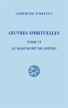 Couverture du livre « Oeuvres spirituelles, Tome VI » de Gertrude D' Helfta aux éditions Cerf
