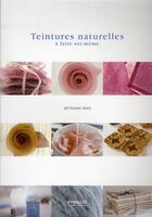 Couverture du livre « Teintures naturelles à faire soi-même » de Setsuko Ishii aux éditions Eyrolles