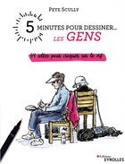 Couverture du livre « 5 minutes pour dessiner... : les gens ; 54 idées pour croquer sur le vif » de Pete Scully aux éditions Eyrolles