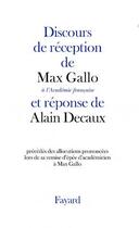 Couverture du livre « Discours de réception à l'Académie française et réponse d'Alain Decaux » de Max Gallo aux éditions Fayard