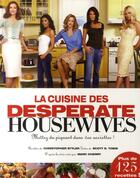 Couverture du livre « La cuisine des desperate housewives ; mettez du piquant dans vos assiettes ! » de Christopher Styler et Scott S. Tobis aux éditions Albin Michel