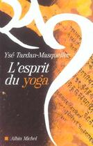 Couverture du livre « L'esprit du yoga » de Yse Tardan-Masquelier aux éditions Albin Michel