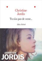 Couverture du livre « Tu n'as pas de coeur... » de Christine Jordis aux éditions Albin Michel