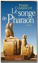 Couverture du livre « Le songe du pharaon » de Pierre Combescot aux éditions Grasset Et Fasquelle