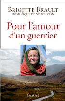 Couverture du livre « Pour l'amour d'un guerrier » de Brault-B+De Saint Pe aux éditions Grasset Et Fasquelle