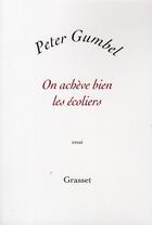 Couverture du livre « On achève bien les écoliers » de Peter Gumbel aux éditions Grasset Et Fasquelle