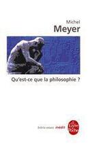 Couverture du livre « Qu'est-ce que la philosophie ? » de Meyer Michel aux éditions Le Livre De Poche