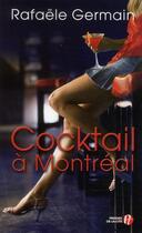 Couverture du livre « Cocktail à Montréal » de Rafaele Germain aux éditions Presses De La Cite