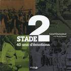 Couverture du livre « Stade 2 ; 40 ans d'émotion » de Bruno Godard et Lionel Chamoulaud aux éditions Solar