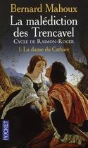 Couverture du livre « La malédiction des Trencavel ; cycle de Raimon-Roger t.1 ; la danse du Cathare » de Bernard Mahoux aux éditions Pocket