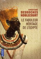 Couverture du livre « Le fabuleux héritage de l'Egypte » de Christiane Desroches Noblecourt aux éditions Pocket
