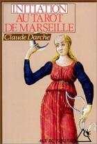Couverture du livre « Initiation au tarot de Marseille » de Claude Darche aux éditions Rocher