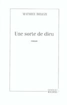 Couverture du livre « Une sorte de Dieu » de Mathieu Belezi aux éditions Rocher