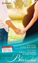 Couverture du livre « Le rêve du Dr Griffin ; ardentes retrouvailles au Angel hospital » de Alison Roberts et Lynne Marshall aux éditions Harlequin