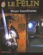 Couverture du livre « Felin t8 - mission toutankhamon (le) » de Arthur Ténor aux éditions J'ai Lu