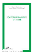 Couverture du livre « L'altermondialisme en Suisse » de Marco Giugni et Marko Bandler aux éditions L'harmattan
