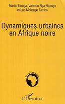 Couverture du livre « Dynamiques urbaines en afrique noire » de Nga Ndongo/Elouga aux éditions Editions L'harmattan