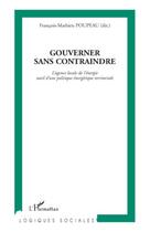 Couverture du livre « Gouverner sans contraindre : L'agence locale de l'énergie outil d'une politique énergétique territoriale » de François-Mathieu Poupeau aux éditions Editions L'harmattan